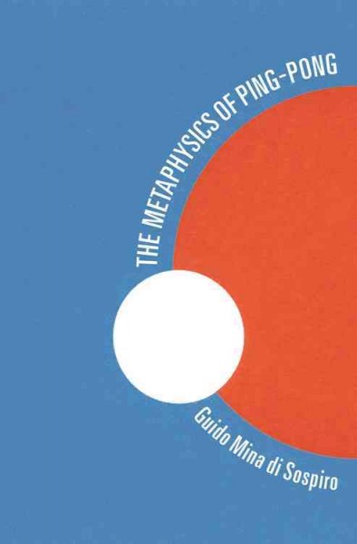 The Metaphysics of Ping-Pong by Guido Mina di Sospiro